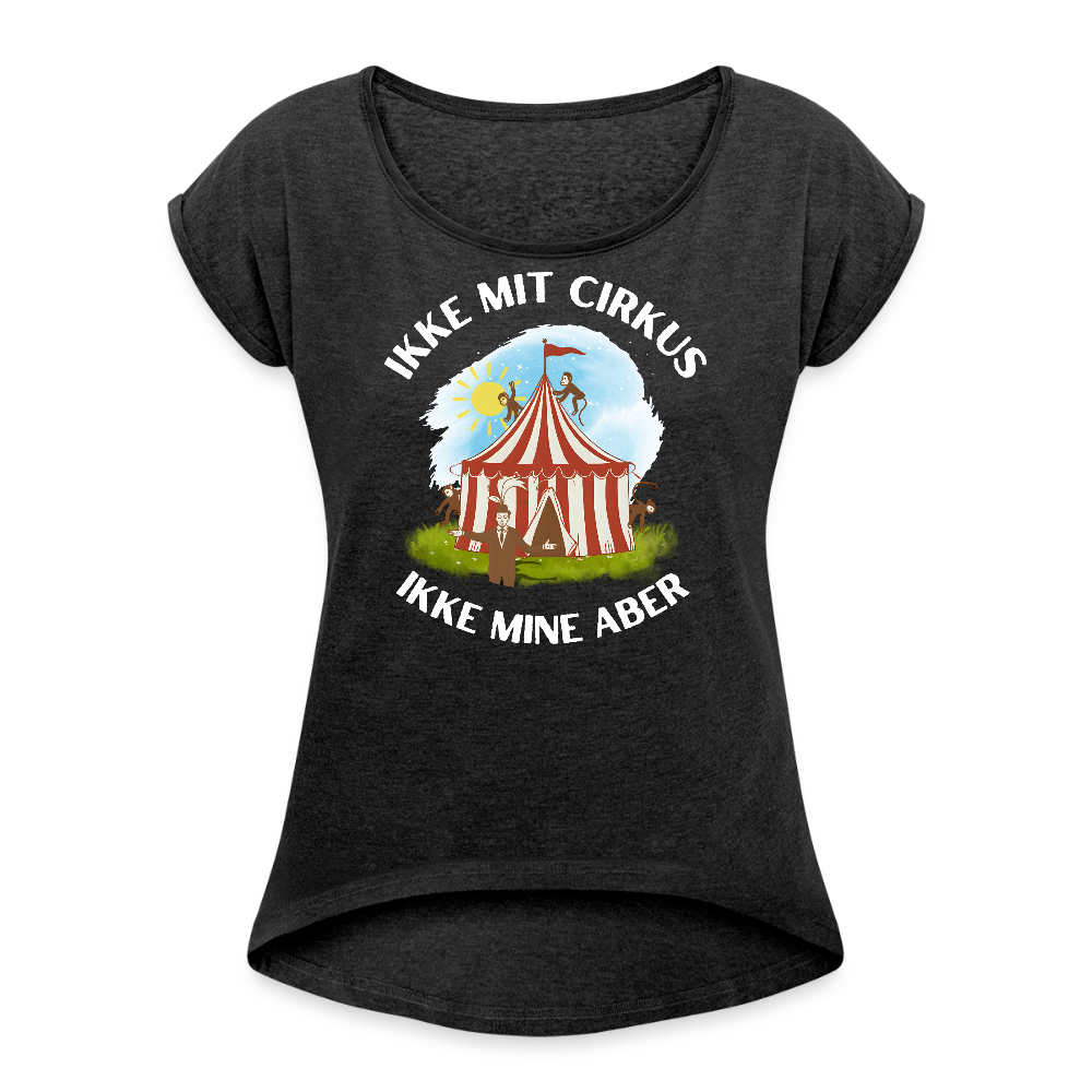 Ikke mit cirkus Dame T-shirt med rulleærmer - sort meleret